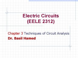 Electric Circuits EELE 2312 Chapter 3 Techniques of