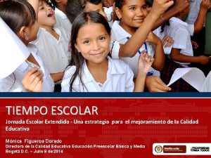 TIEMPO ESCOLAR Jornada Escolar Extendida Una estrategia para