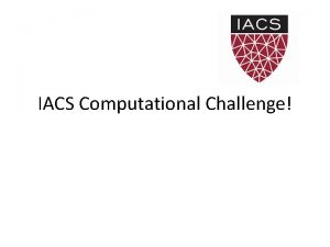 IACS Computational Challenge Contact info Pavlos Protopapas pprotopapascfa