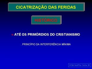 CICATRIZAO DAS FERIDAS HISTRICO AT OS PRIMRDIOS DO