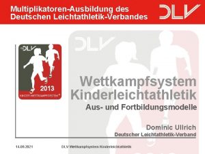 MultiplikatorenAusbildung des Deutschen LeichtathletikVerbandes 2013 Wettkampfsystem Kinderleichtathletik Aus