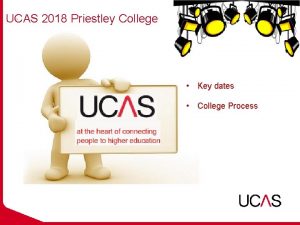 UCAS 2018 Priestley College Key dates College Process