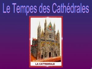 LA CATTEDRALE Il grande momento della cattedrali gotiche