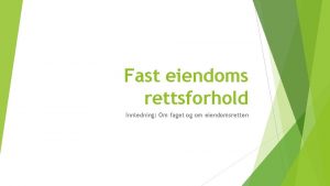 Fast eiendoms rettsforhold Innledning Om faget og om