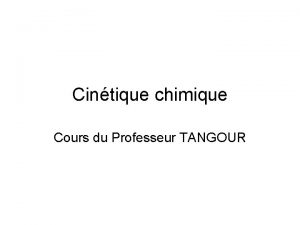 Cintique chimique Cours du Professeur TANGOUR VITESSE DE