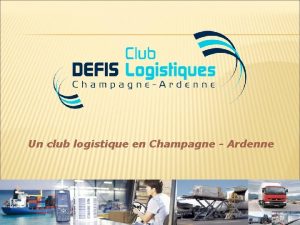 Un club logistique en Champagne Ardenne 1 mars