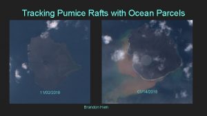 Tracking Pumice Rafts with Ocean Parcels 01142018 11022018