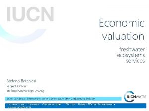 Economic valuation freshwater ecosystems services Stefano Barchiesi Project