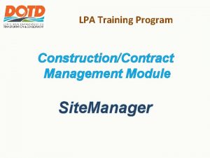 LPA Training Program ConstructionContract Management Module Site Manager