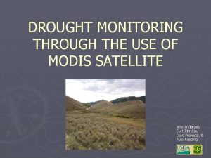 DROUGHT MONITORING THROUGH THE USE OF MODIS SATELLITE