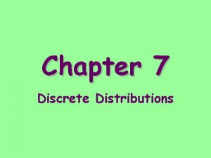 Chapter 7 Discrete Distributions Random Variable A numerical