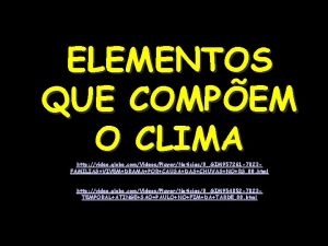 ELEMENTOS QUE COMPEM O CLIMA http video globo