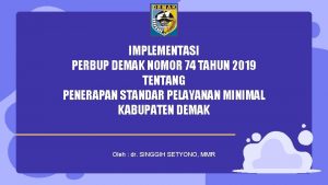 IMPLEMENTASI PERBUP DEMAK NOMOR 74 TAHUN 2019 TENTANG