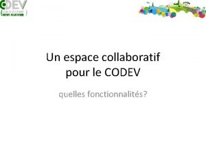 Un espace collaboratif pour le CODEV quelles fonctionnalits