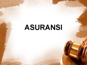 ASURANSI Definisi Asuransi Pasal 246 Kitab UU Hukum