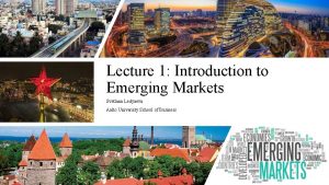 Lecture 1 Introduction to Emerging Markets Svetlana Ledyaeva