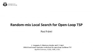 Randommix Local Search for OpenLoop TSP Pasi Frnti