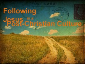 Following in a Jesus PostChristian Culture 8 Ways