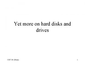 Yet more on hard disks and drives CSIT