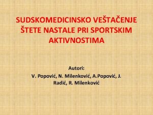 SUDSKOMEDICINSKO VETAENJE TETE NASTALE PRI SPORTSKIM AKTIVNOSTIMA Autori