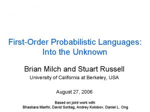 FirstOrder Probabilistic Languages Into the Unknown Brian Milch