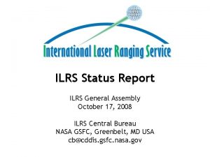 ILRS Status Report ILRS General Assembly October 17