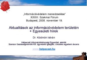 Informcivdelem menedzselse XXXIII Szakmai Frum Budapest 2008 november