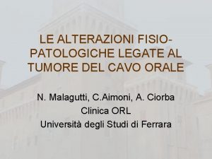 LE ALTERAZIONI FISIOPATOLOGICHE LEGATE AL TUMORE DEL CAVO