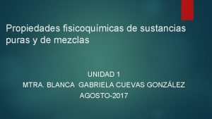 Propiedades fisicoqumicas de sustancias puras y de mezclas