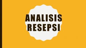 ANALISIS RESEPSI TRADISI STUDI KHALAYAK Effect research Uses