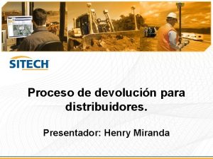 Proceso de devolucin para distribuidores Presentador Henry Miranda