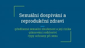 Sexuln dospvn a reprodukn zdrav pedasn sexualn zkuenost