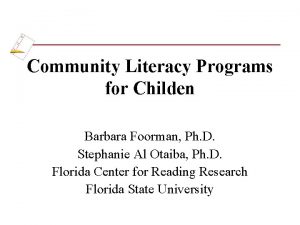 Community Literacy Programs for Childen Barbara Foorman Ph