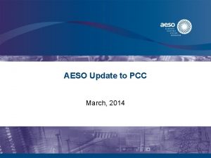 AESO Update to PCC March 2014 AESO March