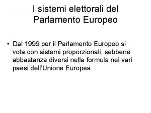 I sistemi elettorali del Parlamento Europeo Dal 1999