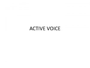 ACTIVE VOICE TO BE Yesterday 3 days ago