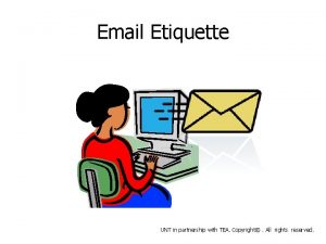 Email Etiquette UNT in partnership with TEA Copyright