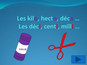 Les kilo hecto dca Les dci centi milli