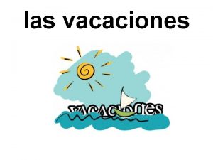 las vacaciones Hoy vamos a aprender a describir