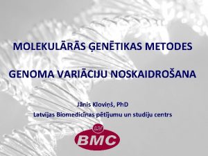 MOLEKULRS ENTIKAS METODES GENOMA VARICIJU NOSKAIDROANA Jnis Klovi