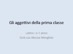 Gli aggettivi della prima classe Latino I e