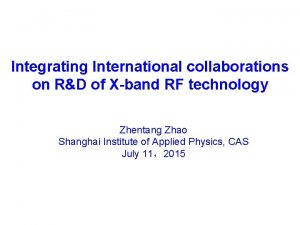 Integrating International collaborations on RD of Xband RF