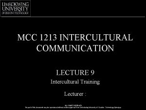 MCC 1213 INTERCULTURAL COMMUNICATION LECTURE 9 Intercultural Training
