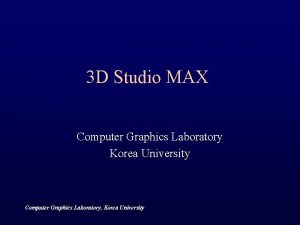 3 D Studio MAX Computer Graphics Laboratory Korea