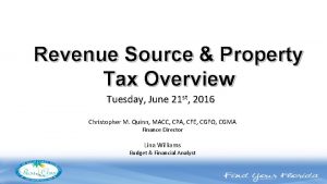 Revenue Source Property Tax Overview Tuesday June 21