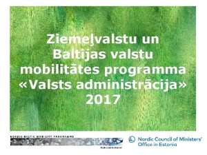 Ziemevalstu un Baltijas valstu mobilittes programma Valsts administrcija