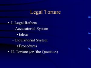 Legal Torture I Legal Reform Accusatorial System talion