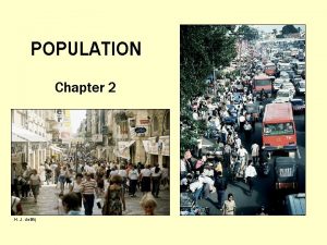 POPULATION Chapter 2 H J de Blij Where