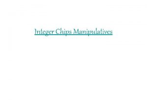 Integer Chips Manipulatives 2 2 Adding Integers Can