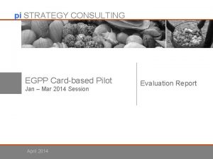 pi STRATEGY CONSULTING EGPP Cardbased Pilot Jan Mar